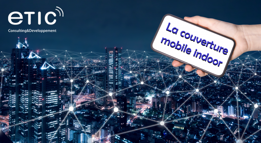 les-4-solutions-pour-am-liorer-la-couverture-mobile-indoor-etic