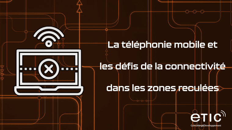 La téléphonie mobile dans les zones reculées: 4 solutions technologiques pour améliorer la connectivité