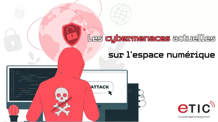 Les cybermenaces actuelles sur l’espace numérique : les attaques par ransomware, les violations de données, les DDoS…