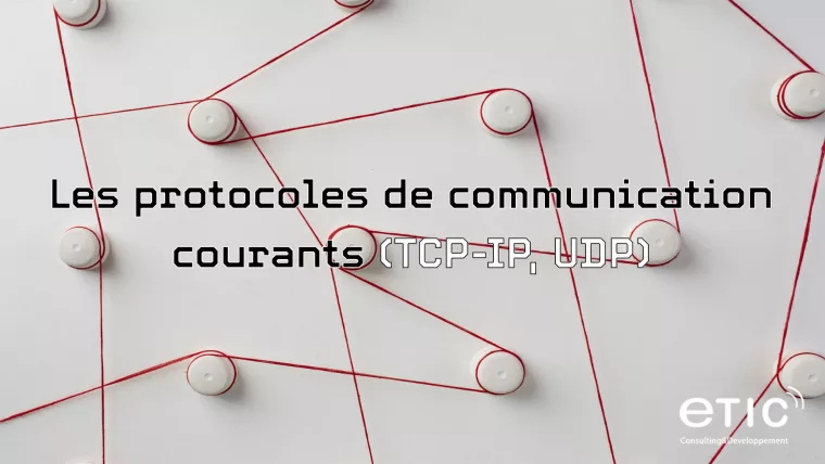 Les protocoles de communication courants (TCP-IP, UDP)